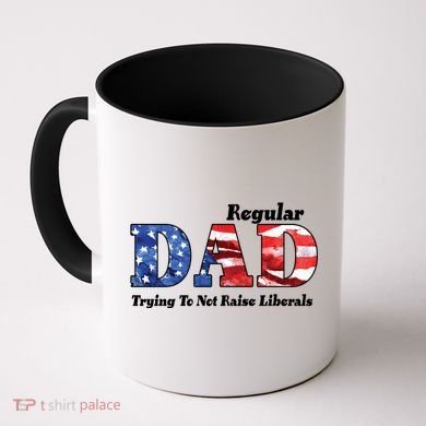 Republican Dad Just A Regular Dad Trying To Not Raise Liberals Coffee Mug