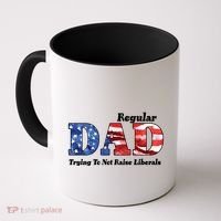 Republican Dad Just A Regular Dad Trying To Not Raise Liberals Coffee Mug thumb 0