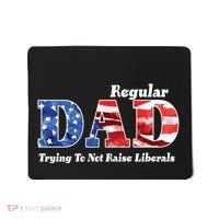 Republican Dad Just A Regular Dad Trying To Not Raise Liberals Mousepad thumb 0