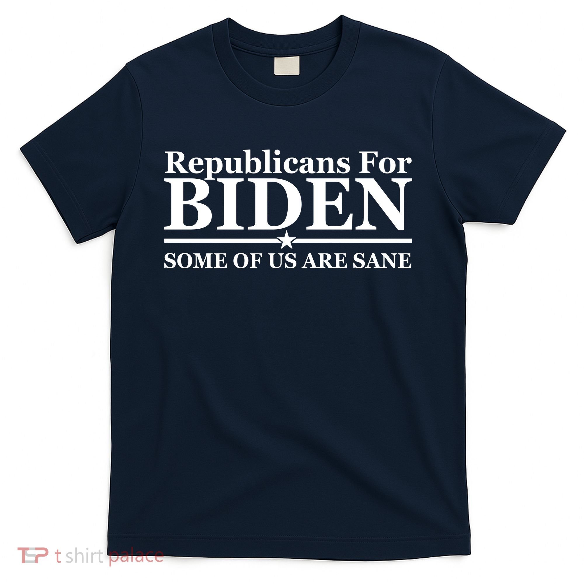 Republicans For Biden Some Of Us Are Sane T-Shirt