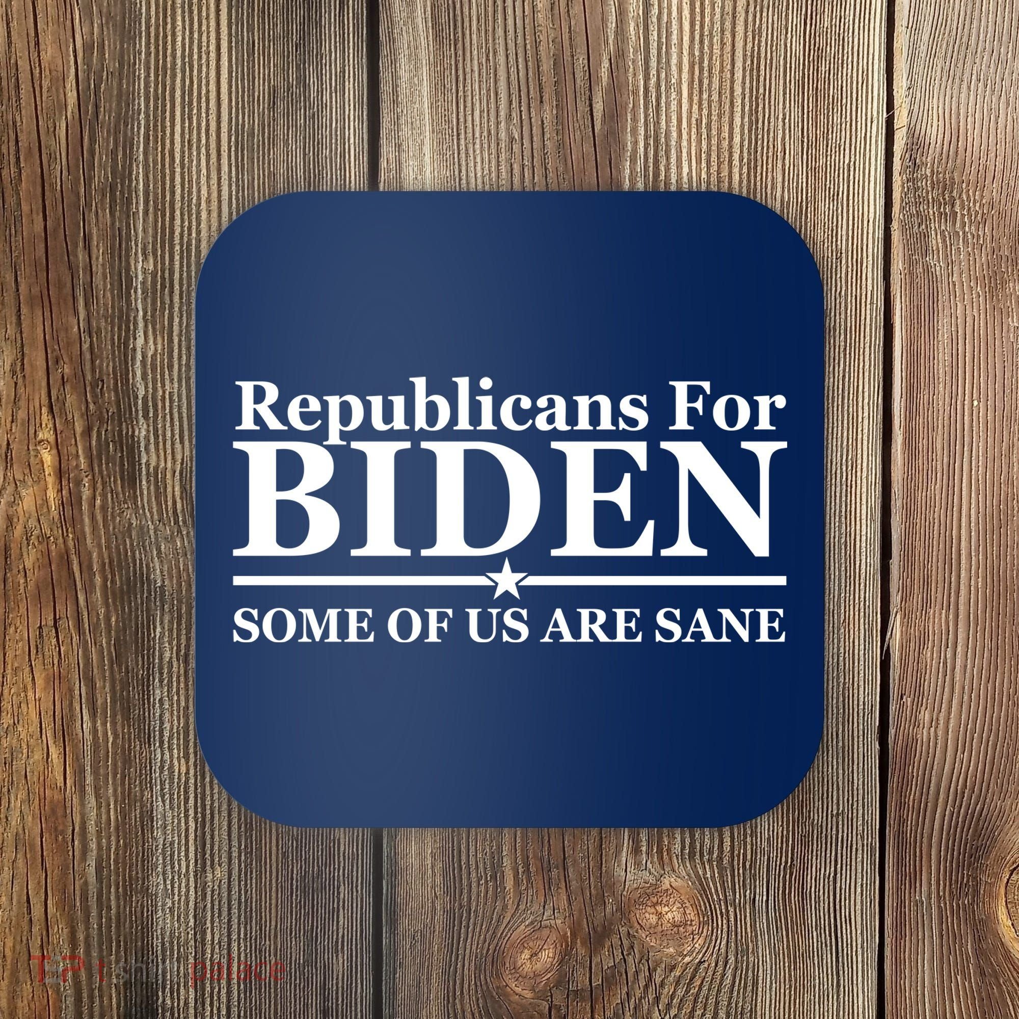 Republicans For Biden Some Of Us Are Sane Coaster