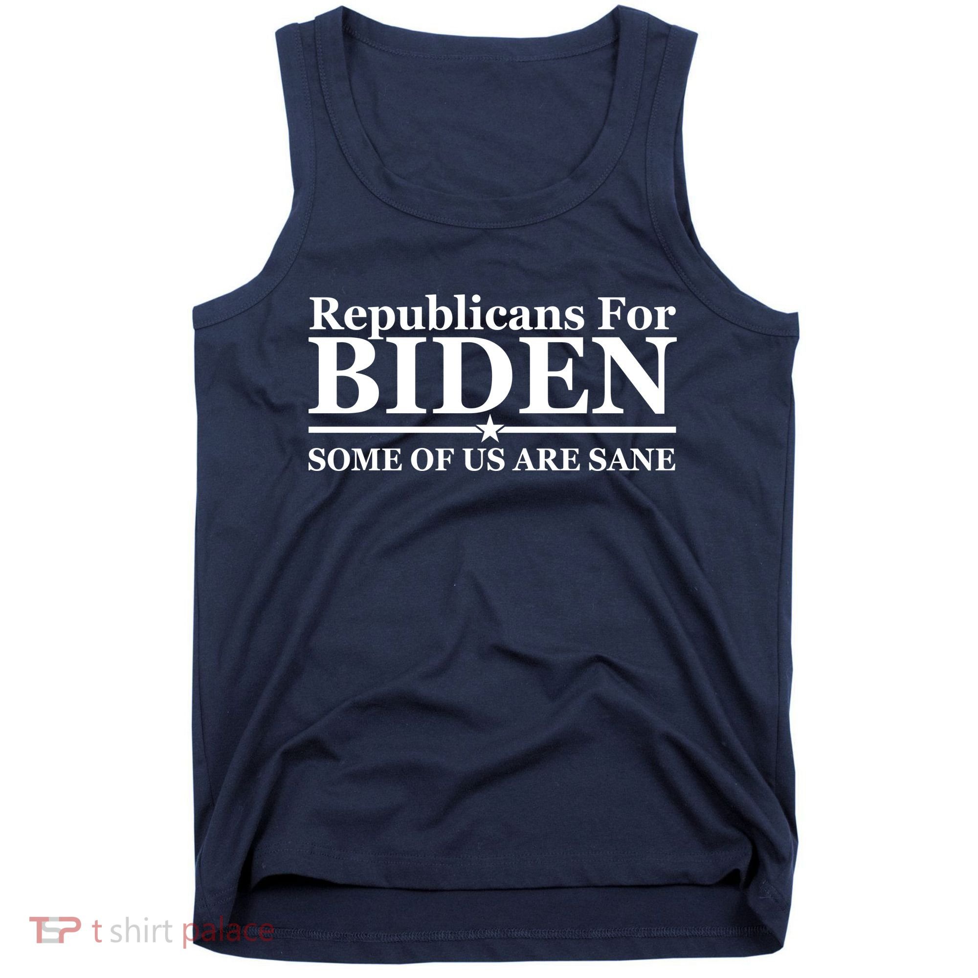 Republicans For Biden Some Of Us Are Sane Tank Top