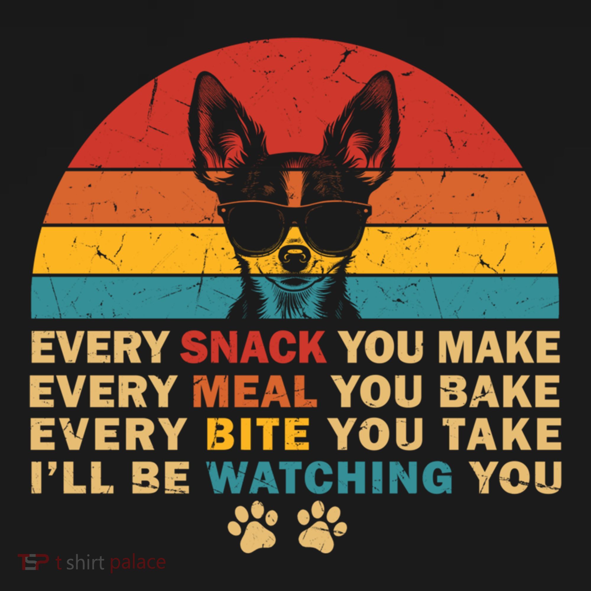 Retro Every Snack You Make Funny Chihuahua Dog Lover Owner Meaningful Gift Doggie Tank