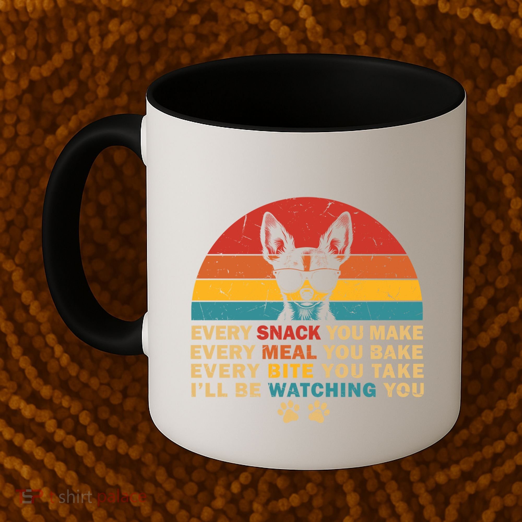 Retro Every Snack You Make Funny Chihuahua Dog Lover Owner Meaningful Gift Coffee Mug