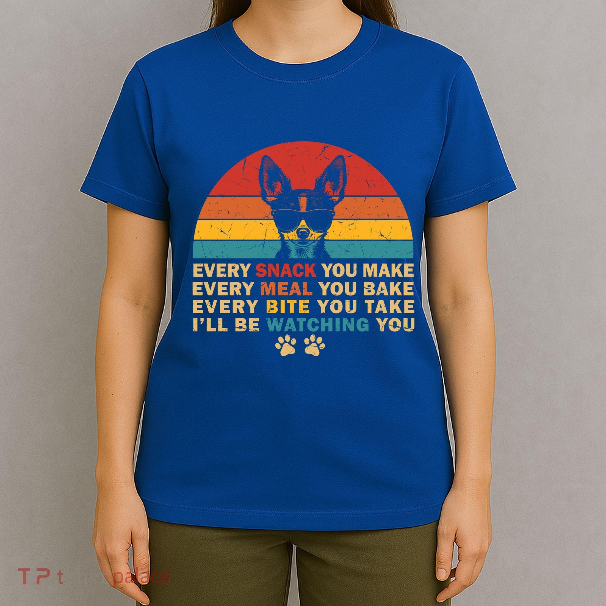 Retro Every Snack You Make Funny Chihuahua Dog Lover Owner Meaningful Gift T-Shirt