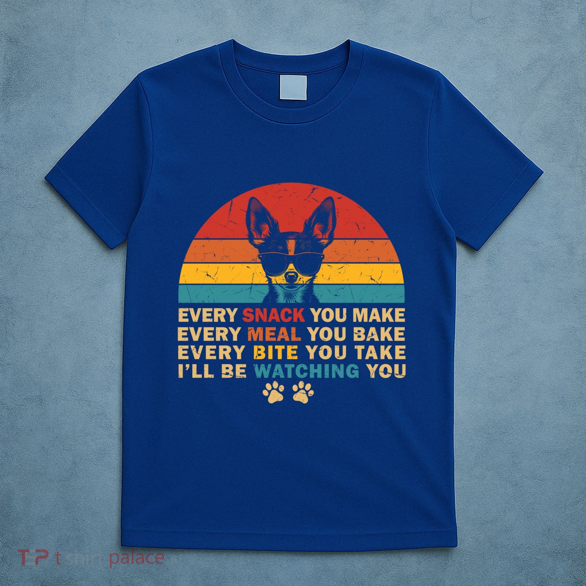 Retro Every Snack You Make Funny Chihuahua Dog Lover Owner Meaningful Gift T-Shirt