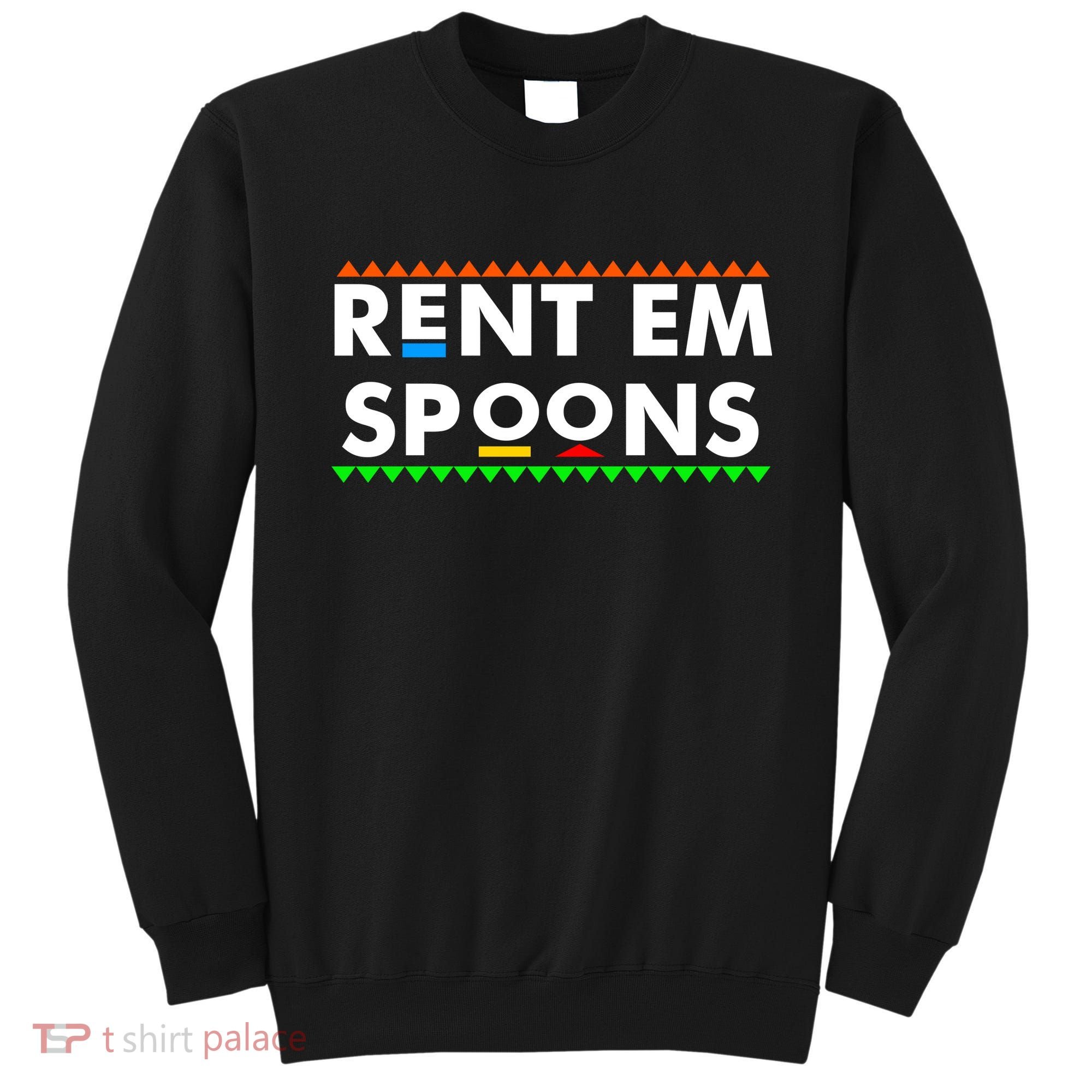Rent Em Spoons Sweatshirt