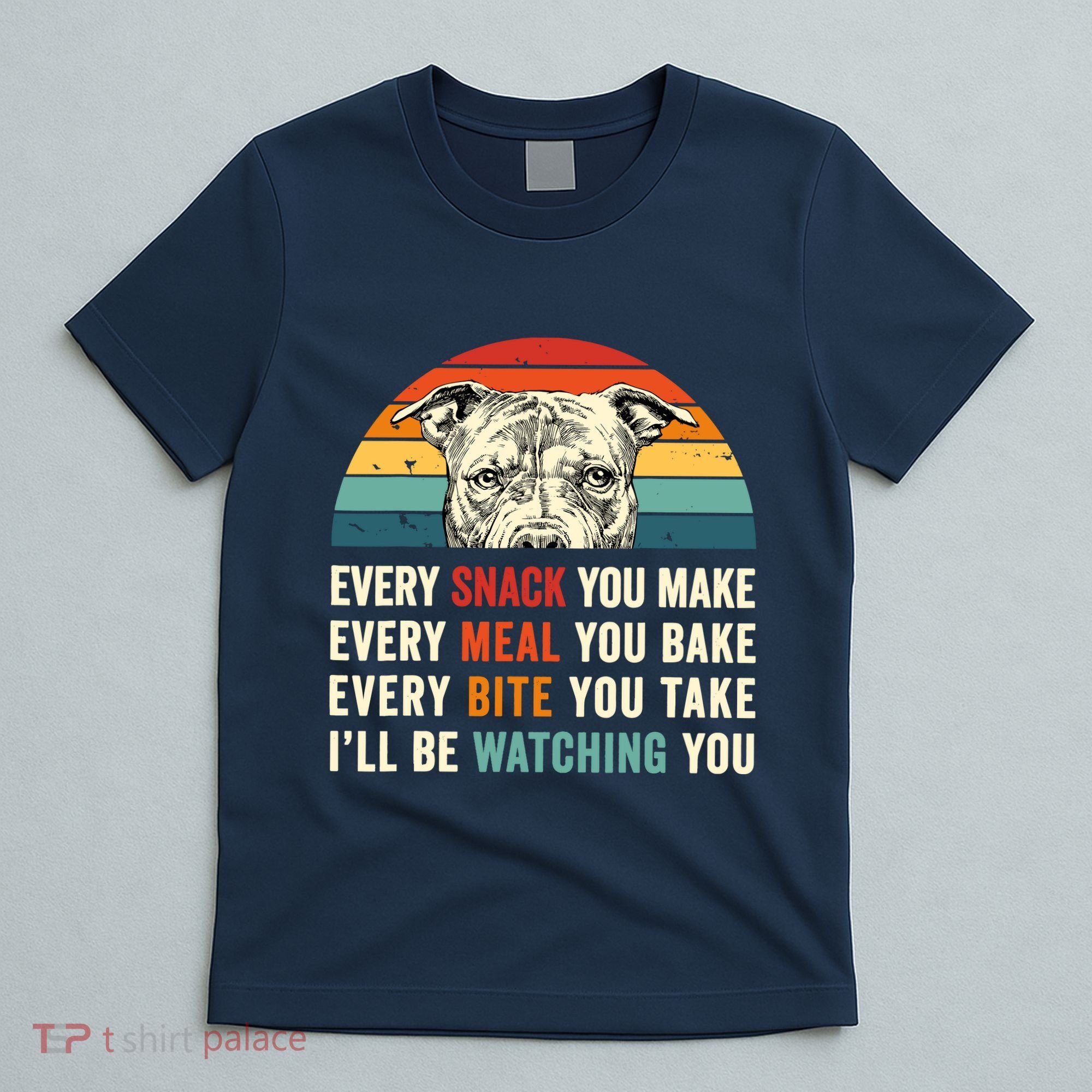 Retro Every Snack You Make Every Meal You Bake Pittie Dog T-Shirt