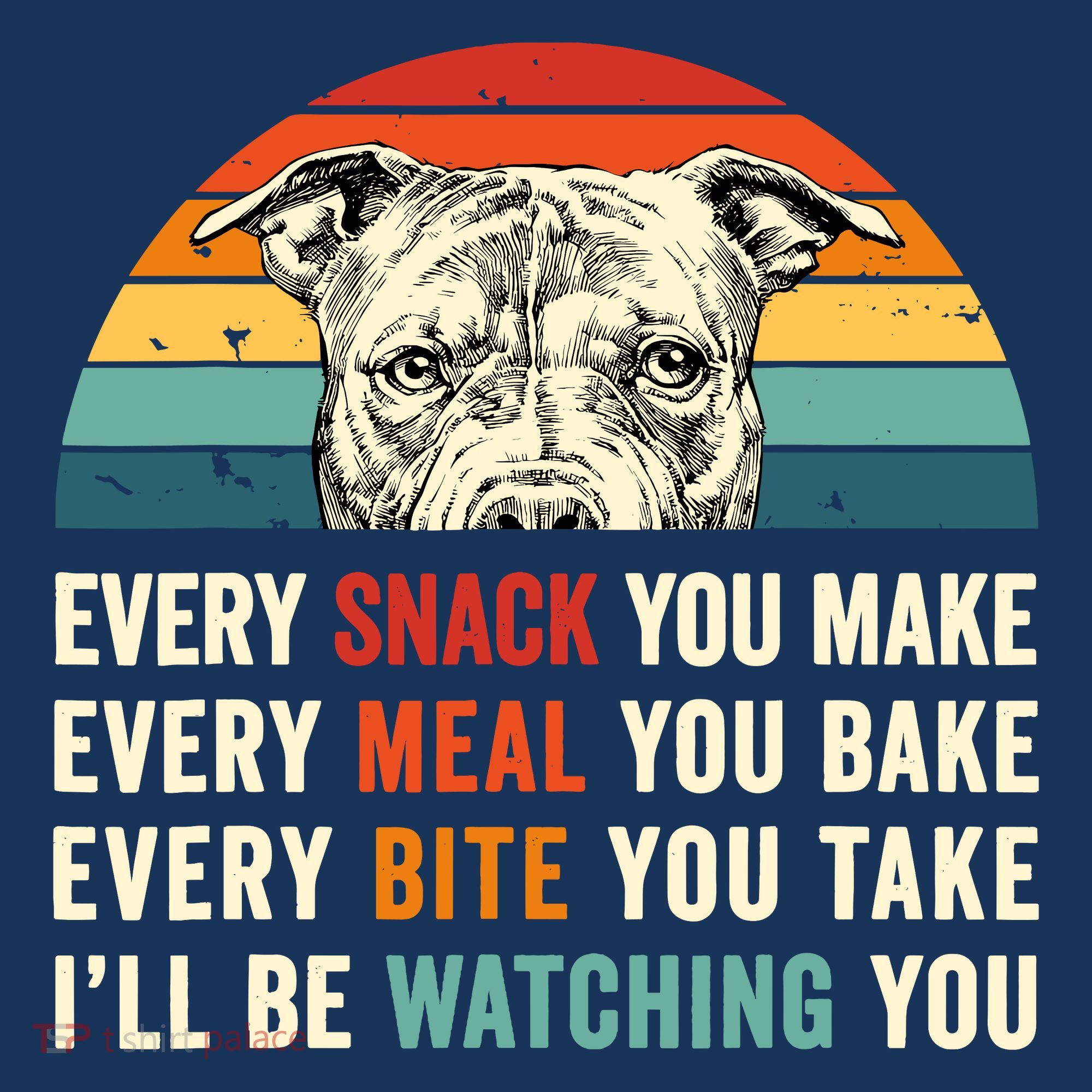 Retro Every Snack You Make Every Meal You Bake Pittie Dog T-Shirt