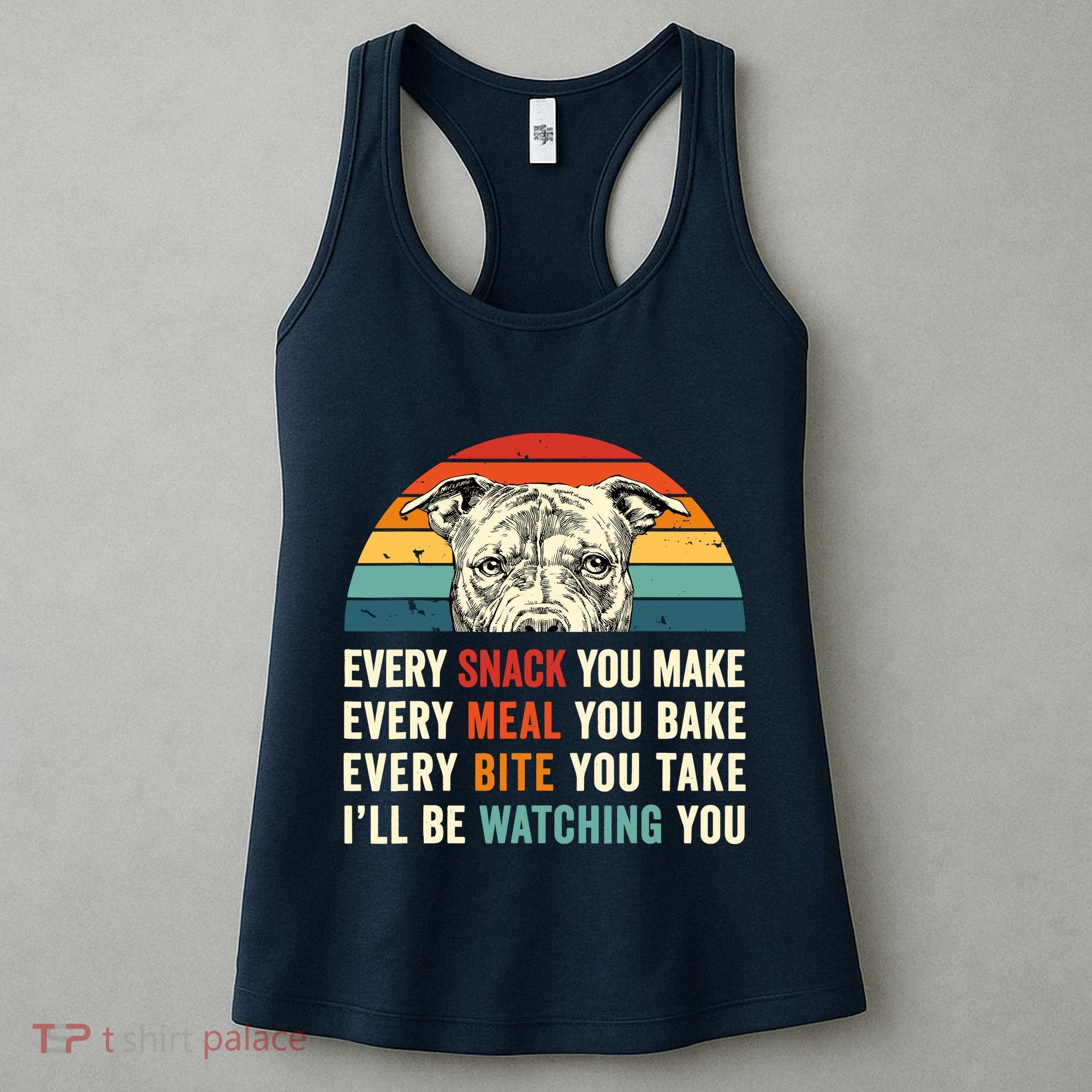 Retro Every Snack You Make Every Meal You Bake Pittie Dog Women's Tank Top