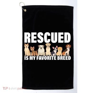 Rescued Is My Favorite Breed Golf Towel