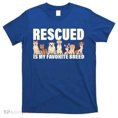 Rescued Is My Favorite Breed T-Shirt