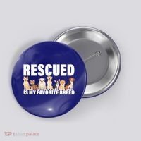 Rescued Is My Favorite Breed Button thumb 0