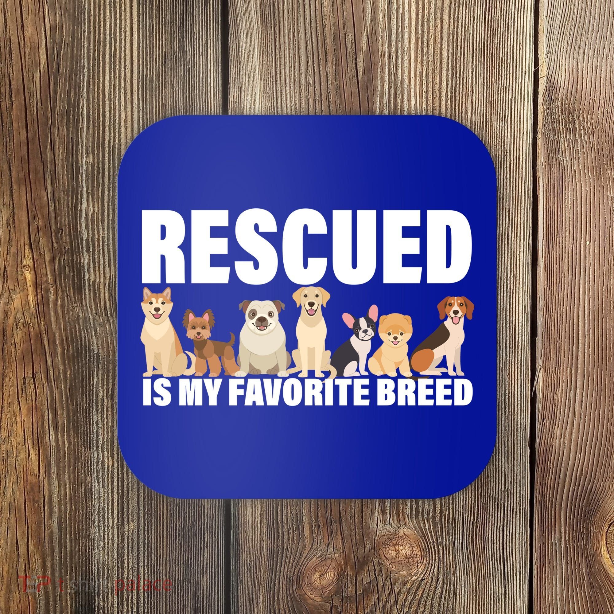 Rescued Is My Favorite Breed Coaster