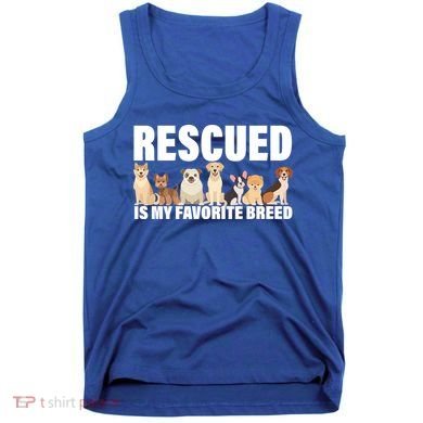 Rescued Is My Favorite Breed Tank Top