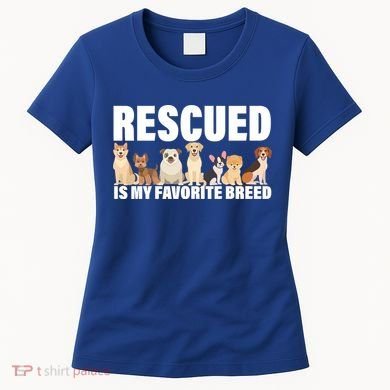 Rescued Is My Favorite Breed Women's T-Shirt