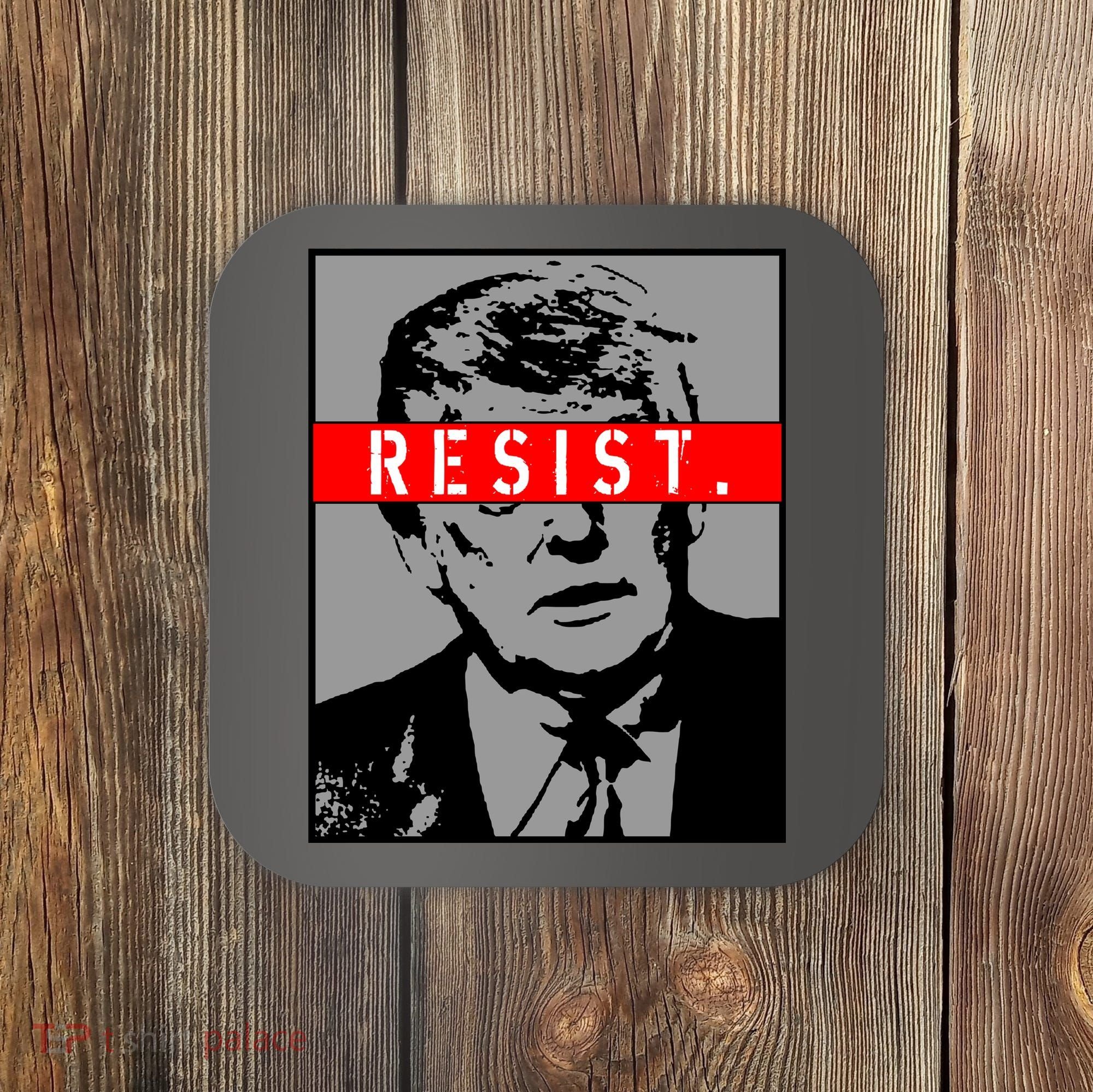 Resist. President Donald Trump Anti Trump The Resistance Coaster