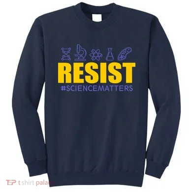 Resist March for Science #sciencematters Earth Scientists Sweatshirt