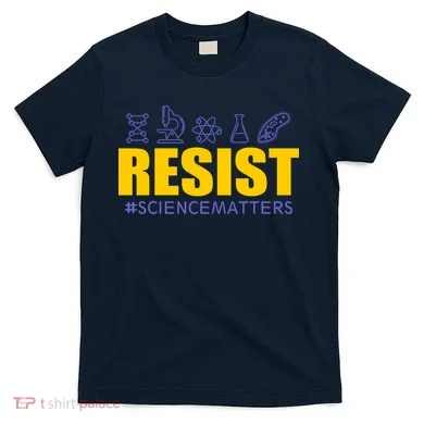 Resist March for Science #sciencematters Earth Scientists T-Shirt
