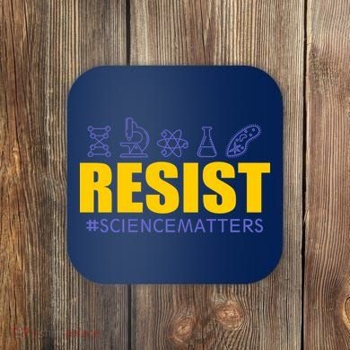 Resist March for Science #sciencematters Earth Scientists Coaster
