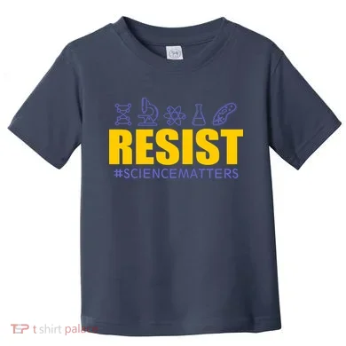 Resist March for Science #sciencematters Earth Scientists Toddler T-Shirt
