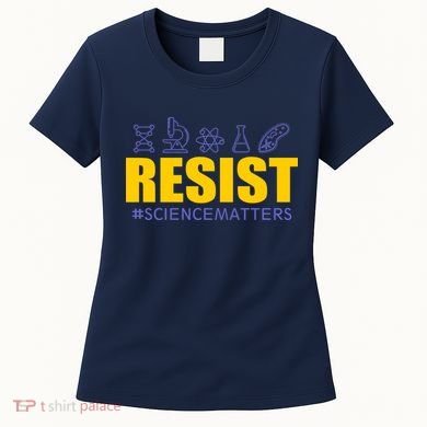 Resist March for Science #sciencematters Earth Scientists Women's T-Shirt