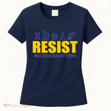 Resist March for Science #sciencematters Earth Scientists Women's T-Shirt