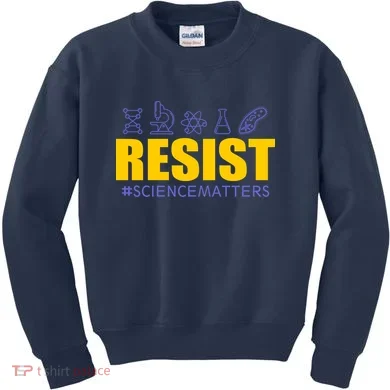 Resist March for Science #sciencematters Earth Scientists Kids Sweatshirt