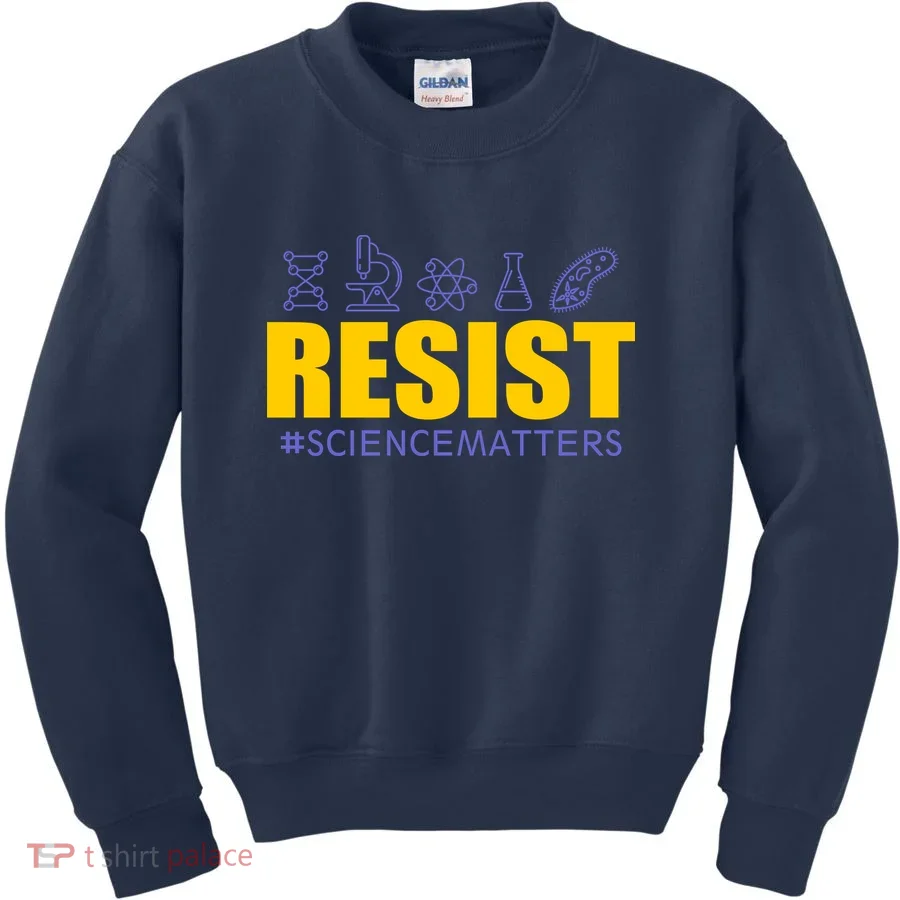 Resist March for Science #sciencematters Earth Scientists Kids Sweatshirt