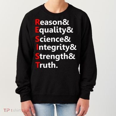 Resist Reason, Equality, Science, Integrity, Strength & Truth. Resistance Women's Sweatshirt