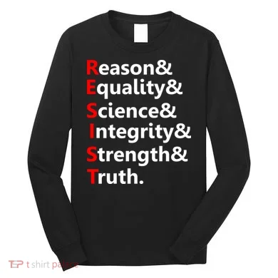 Resist Reason, Equality, Science, Integrity, Strength & Truth. Resistance Long Sleeve Shirt