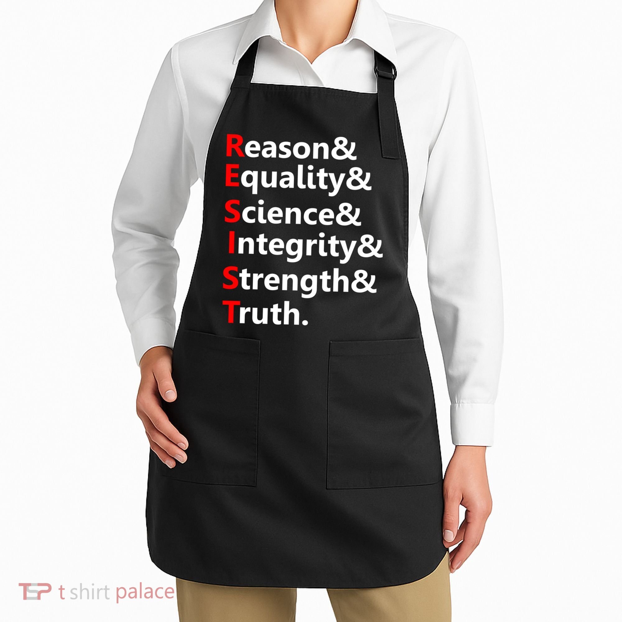 Resist Reason, Equality, Science, Integrity, Strength & Truth. Resistance Apron