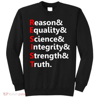 Resist Reason, Equality, Science, Integrity, Strength & Truth. Resistance Sweatshirt
