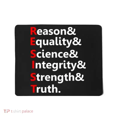Resist Reason, Equality, Science, Integrity, Strength & Truth. Resistance Mousepad