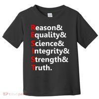 Resist Reason, Equality, Science, Integrity, Strength & Truth. Resistance Toddler T-Shirt thumb 0