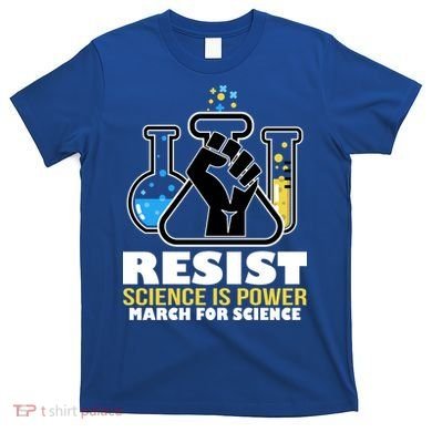 Resist Science is Power March for Science Fist Logo T-Shirt