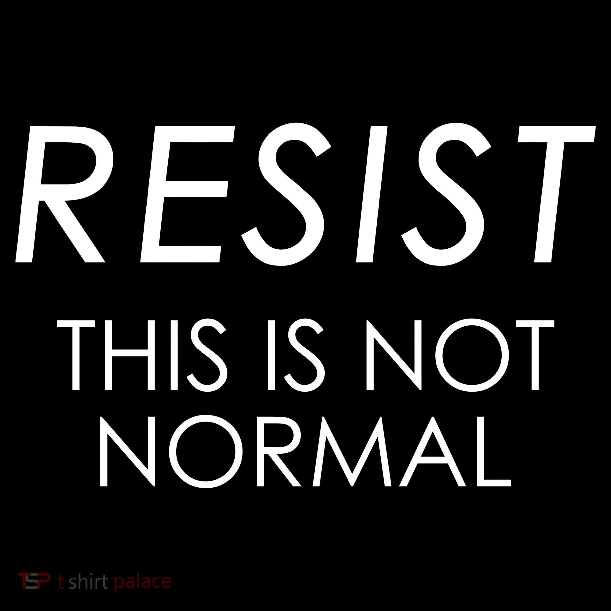 Resist This is Not Normal Anti Trump T-Shirt