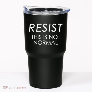 Resist This is Not Normal Anti Trump Tumbler
