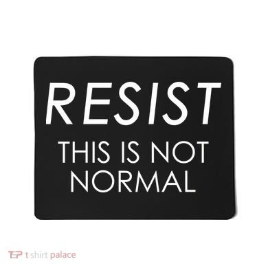 Resist This is Not Normal Anti Trump Mousepad