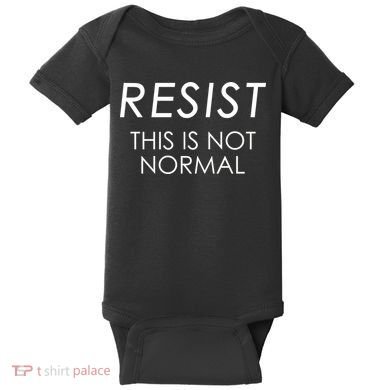 Resist This is Not Normal Anti Trump Baby Bodysuit