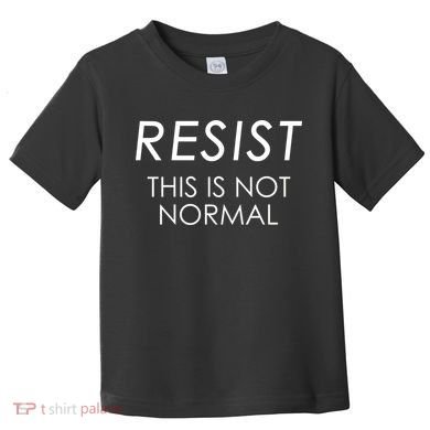 Resist This is Not Normal Anti Trump Toddler T-Shirt
