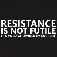 Resistance Is Not Futile It's Voltage Divided By Current T-Shirt thumb 7