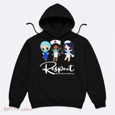 Respect Support Healthcare Workers Hoodie