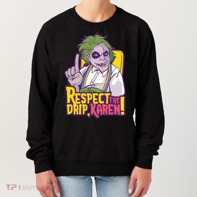 Respect The Drip Karen Funny Women's Sweatshirt