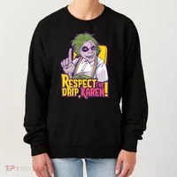 Respect The Drip Karen Funny Women's Sweatshirt thumb 0