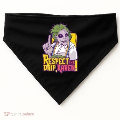 Respect The Drip Karen Funny USA-Made Doggie Bandana