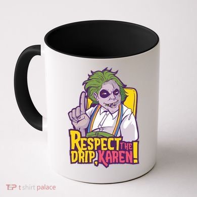 Respect The Drip Karen Funny Coffee Mug