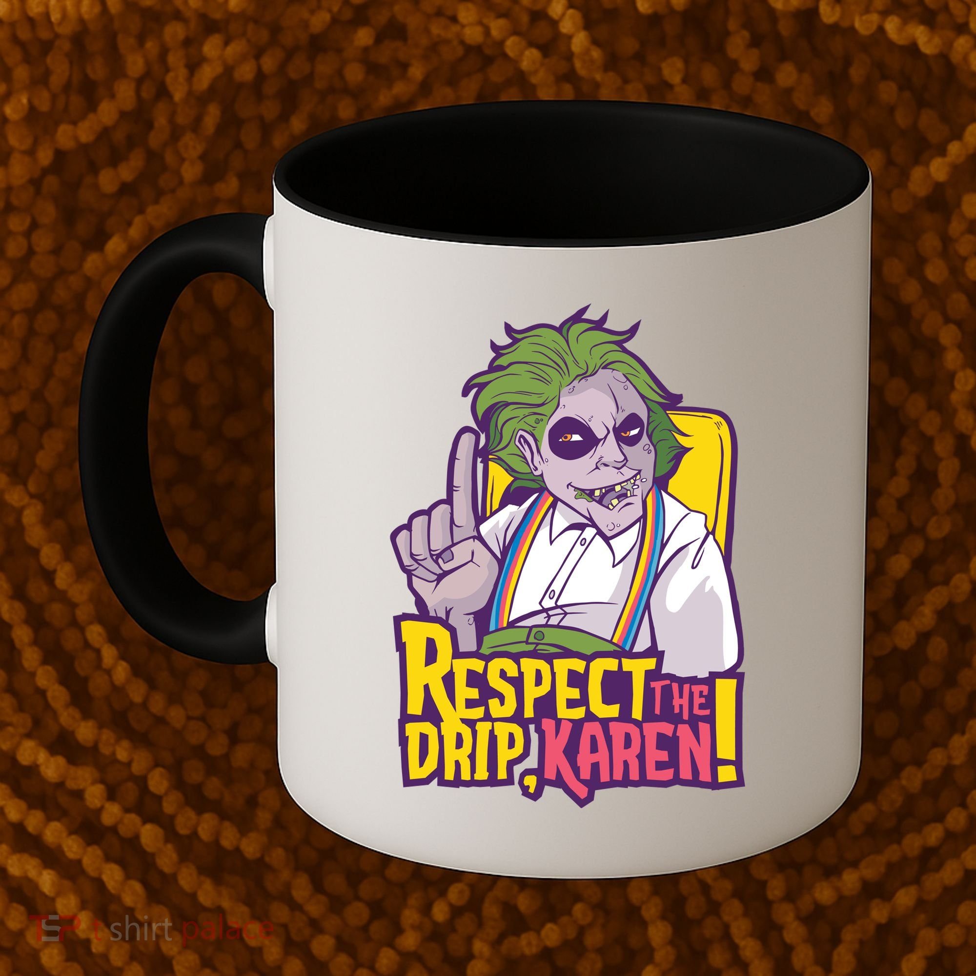 Respect The Drip Karen Funny Coffee Mug
