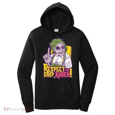 Respect The Drip Karen Funny Women's Hoodie