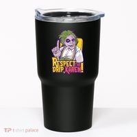 Respect The Drip Karen Funny Tumbler thumb 0